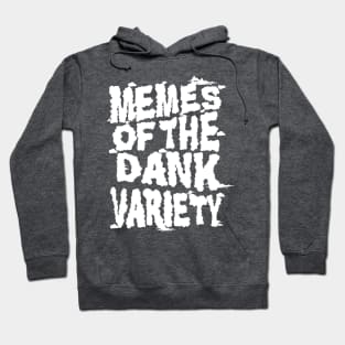 Memes of the Dank Variety (Funny Saying Honoring Dank Memes Everywhere) Hoodie